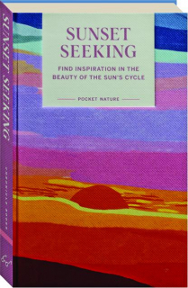 SUNSET SEEKING: Find Inspiration in the Beauty of the Sun's Cycle