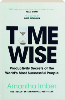 TIME WISE: Productivity Secrets of the World's Most Successful People