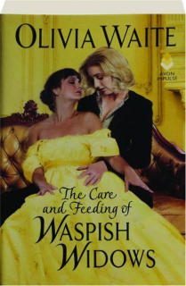 THE CARE AND FEEDING OF WASPISH WIDOWS