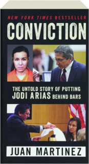 CONVICTION: The Untold Story of Putting Jodi Arias Behind Bars