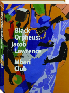 BLACK ORPHEUS: Jacob Lawrence and the Mbari Club