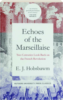ECHOES OF THE MARSEILLAISE: Two Centuries Look Back on the French Revolution