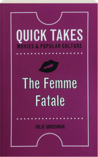 THE FEMME FATALE: Quick Takes