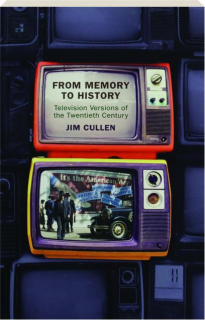 FROM MEMORY TO HISTORY: Television Versions of the Twentieth Century