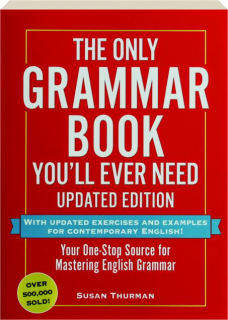 THE ONLY GRAMMAR BOOK YOU'LL EVER NEED: Your One-Stop Source for Mastering English Grammar