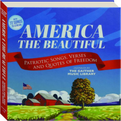 GAITHER'S AMERICA THE BEAUTIFUL: Patriotic Songs, Verses and Quotes of Freedom