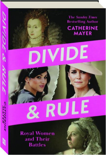 DIVIDE AND RULE: Royal Women and Their Battles