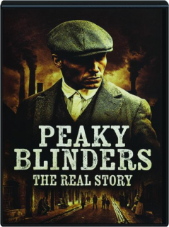 <I>PEAKY BLINDERS</I>: The Real Story