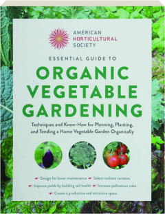 ESSENTIAL GUIDE TO ORGANIC VEGETABLE GARDENING