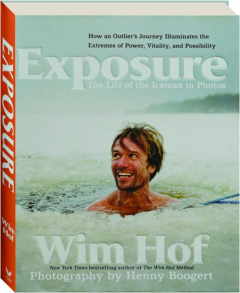 EXPOSURE: How an Outlier's Journey Illuminates the Extremes of Power, Vitality, and Possibility