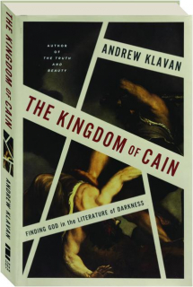 THE KINGDOM OF CAIN: Finding God in the Literature of Darkness