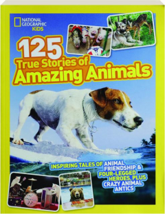125 TRUE STORIES OF AMAZING ANIMALS
