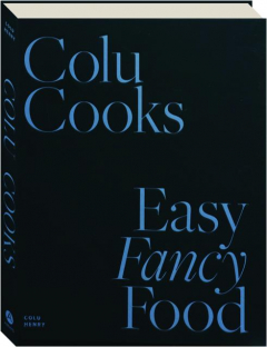 COLU COOKS: Easy Fancy Food