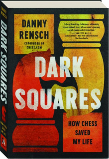 DARK SQUARES: How Chess Saved My Life