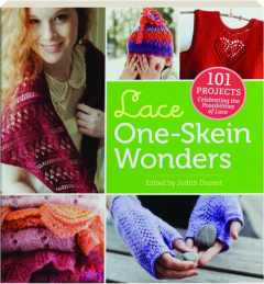 LACE ONE-SKEIN WONDERS: 101 Projects Celebrating the Possibilities of Lace