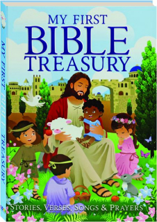 MY FIRST BIBLE TREASURY: Stories, Verses, Songs & Prayers