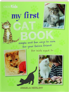 MY FIRST CAT BOOK: Simple and Fun Ways to Care for Your Feline Friend
