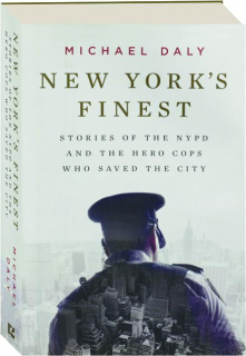NEW YORK'S FINEST: Stories of the NYPD and the Hero Cops Who Saved the City