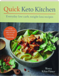 QUICK KETO KITCHEN: Everyday Low Carb, Weight-Loss Recipes