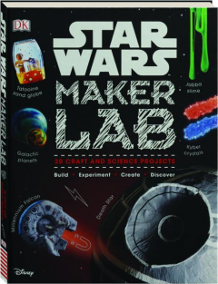 <I>STAR WARS</I> MAKER LAB: 20 Craft and Science Projects