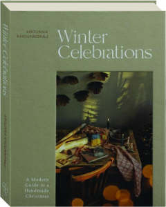 WINTER CELEBRATIONS: A Modern Guide to a Handmade Christmas