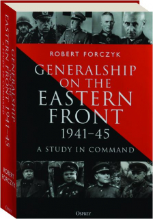 GENERALSHIP ON THE EASTERN FRONT, 1941-1945: A Study in Command