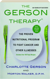 THE GERSON THERAPY: The Proven Nutritional Program to Fight Cancer and Other Illnesses