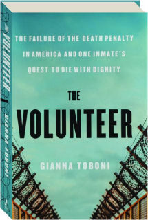 THE VOLUNTEER: The Failure of the Death Penalty in America and One Inmate's Quest to Die with Dignity