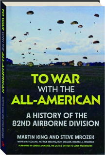 TO WAR WITH THE ALL-AMERICAN: A History of the 82nd Airborne Division