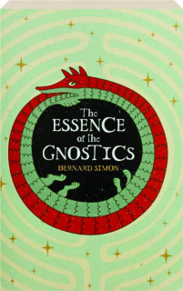 THE ESSENCE OF THE GNOSTICS