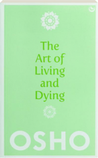 THE ART OF LIVING AND DYING