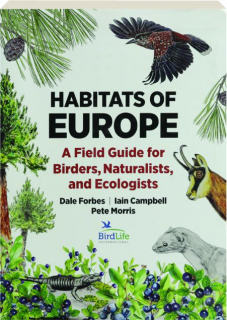 HABITATS OF EUROPE: A Field Guide for Birders, Naturalists, and Ecologists