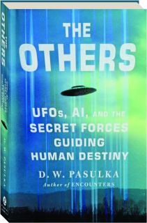 THE OTHERS: UFOs, AI, and the Secret Forces Guiding Human Destiny