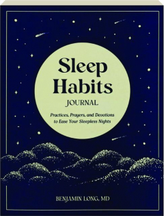 SLEEP HABITS JOURNAL: Practices, Prayers, and Devotions to Ease Your Sleepless Nights