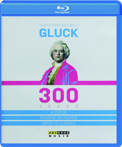 CHRISTOPH WILLIBALD GLUCK: 300 Years