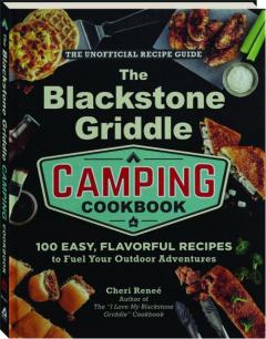 THE BLACKSTONE GRIDDLE CAMPING COOKBOOK
