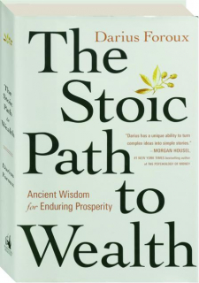 THE STOIC PATH TO WEALTH: Ancient Wisdom for Enduring Prosperity