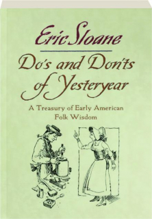 DO'S AND DON'TS OF YESTERYEAR: A Treasury of Early American Folk Wisdom