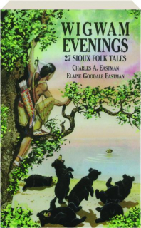 WIGWAM EVENINGS: 27 Sioux Folk Tales