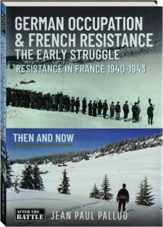 GERMAN OCCUPATION & FRENCH RESISTANCE: The Early Struggle--Resistance in France, 1940-1943