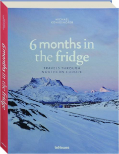 6 MONTHS IN THE FRIDGE: Travels Through Northern Europe