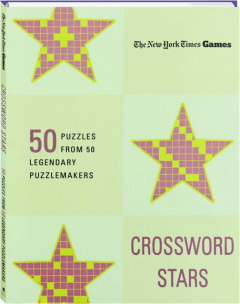 <I>THE NEW YORK TIMES</I> GAMES CROSSWORD STARS: 50 Puzzles From 50 Legendary Puzzlemakers
