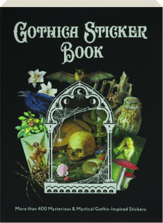 GOTHICA STICKER BOOK: More Than 400 Mysterious & Mystical Gothic-Inspired Stickers
