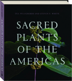 SACRED PLANTS OF THE AMERICAS
