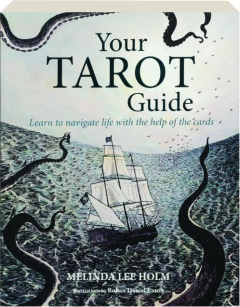 YOUR TAROT GUIDE: Learn to Navigate Life with the Help of the Cards