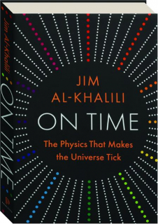 ON TIME: The Physics That Makes the Universe Tick