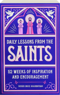DAILY LESSONS FROM THE SAINTS: 52 Weeks of Inspiration and Encouragement