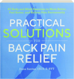 PRACTICAL SOLUTIONS FOR BACK PAIN RELIEF