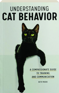 UNDERSTANDING CAT BEHAVIOR: A Compassionate Guide to Training and Communication
