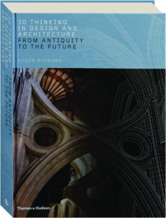 3D THINKING IN DESIGN AND ARCHITECTURE: From Antiquity to the Future